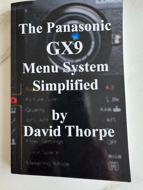 The Panasonic GX9 Menu System Simplified by David Thorpe, Boeken, Kunst en Cultuur | Fotografie en Design, Zo goed als nieuw, Camera's