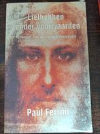 Paul Ferrini - Liefhebben zonder voorwaarden, Ophalen of Verzenden, Zo goed als nieuw, Paul Ferrini