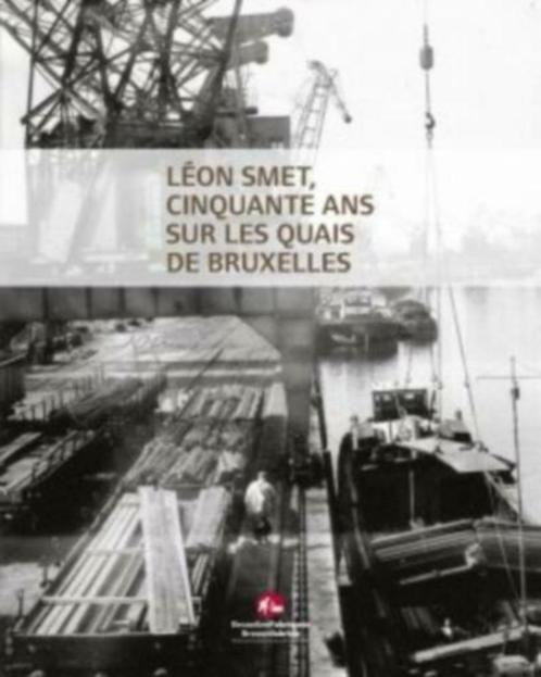 Léon SMET, cinquante ans sur les quais de Bruxelles, Boeken, Geschiedenis | Nationaal, Nieuw, Ophalen of Verzenden