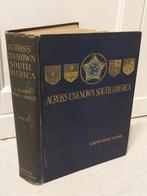 1913 - Across unknown South America - A. Henry Savage-Landor, Antiek en Kunst, Antiek | Boeken en Manuscripten, Ophalen of Verzenden