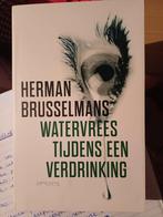 Herman Brusselmans - Watervrees tijdens een verdrinking, Boeken, Herman Brusselmans, Ophalen of Verzenden, Zo goed als nieuw