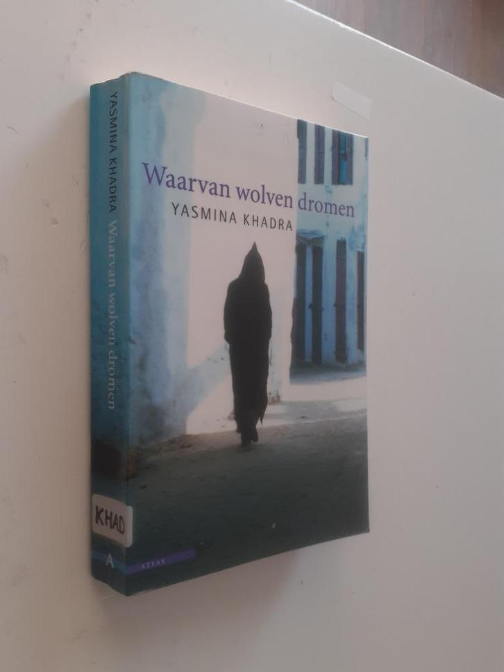 Yasmina Khadra : Waarvan wolven dromen, Livres, Romans, Enlèvement ou Envoi