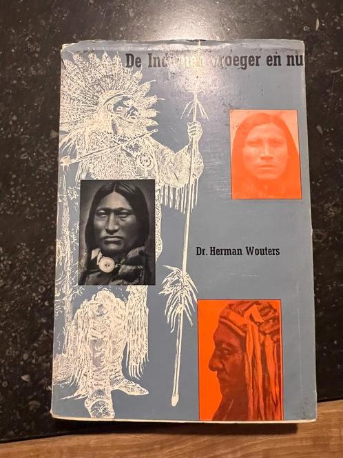 De Indianen vroeger en nu - Dr. Herman Wouters, Livres, Histoire nationale, Enlèvement ou Envoi
