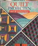 Quiltprojecten met de naaimachine, Boeken, Ophalen of Verzenden, Zo goed als nieuw