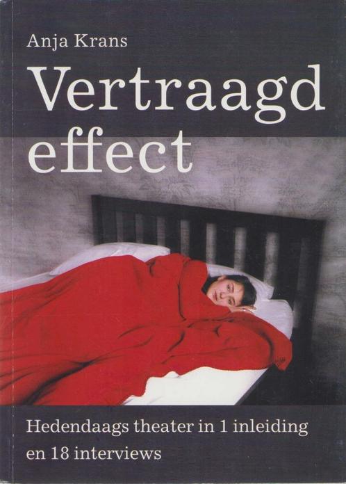 Vertraagd effect. Hedendaags theater inleiding + interviews, Boeken, Kunst en Cultuur | Dans en Theater, Zo goed als nieuw, Toneel