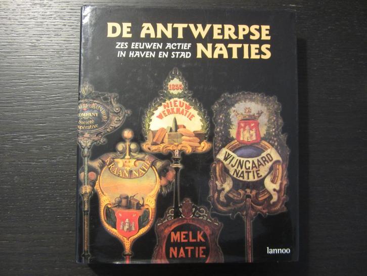 De Antwerpse Naties -Zes eeuwen actief in haven en stad-, Boeken, Geschiedenis | Stad en Regio, Ophalen of Verzenden