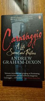 Caravaggio A life sacred and profane - Andrew Graham-Dixon, Boeken, Ophalen, Zo goed als nieuw