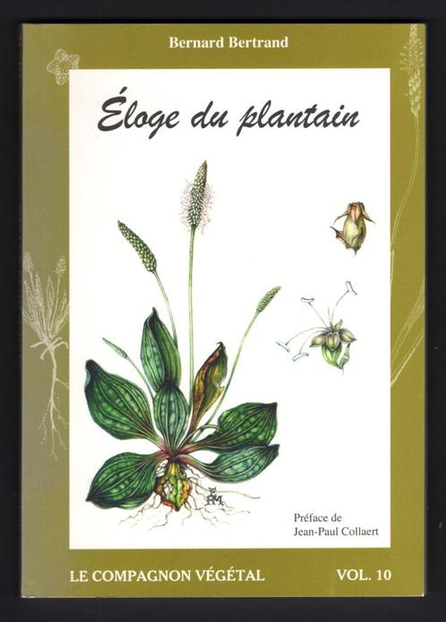 Le compagnon végétal : Eloge du plantain, Bernard Bertrand, Livres, Nature, Utilisé, Fleurs, Plantes et Arbres, Enlèvement