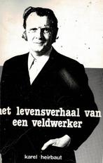 Het levensverhaal van een veldwerker  Karel Heirbaut, Ophalen of Verzenden, Gelezen