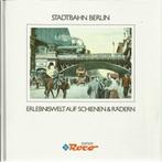 STADTBAHN BERLIN - Serie ERLEBNISWELT AUF SCHIENEN & RÄDERN, Enlèvement ou Envoi, Comme neuf, Peter-Michael Mihailescu, Train