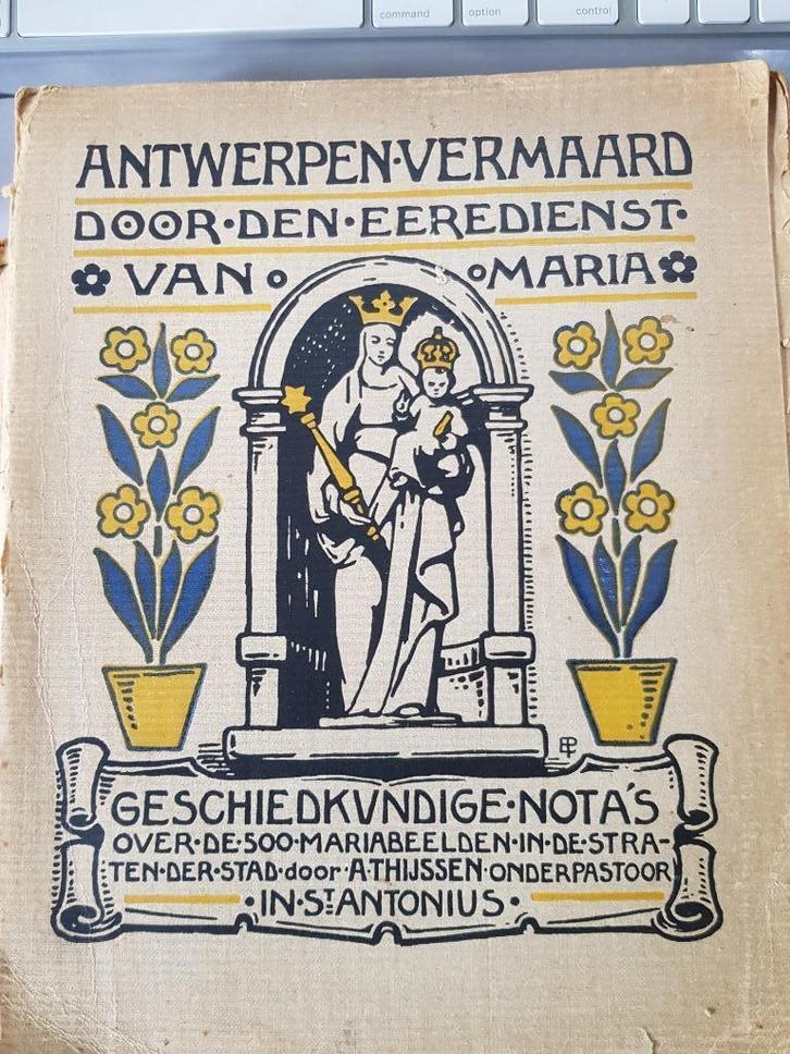 Boek "Antwerpen vermaard door den eeredienst van Maria" 1922, Boeken, Overige Boeken, Gelezen, Ophalen