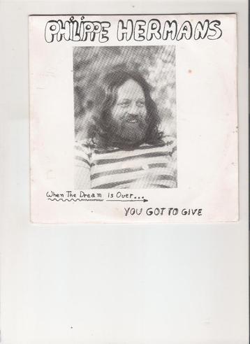 Philippe Hermans - When the dream is over - You got to give, Enlèvement ou Envoi, Single, Comme neuf, 7 pouces