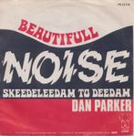 Dan Parker – Beautifull noise / Skeedeleedam to deedam – Sin, 7 pouces, En néerlandais, Utilisé, Enlèvement ou Envoi