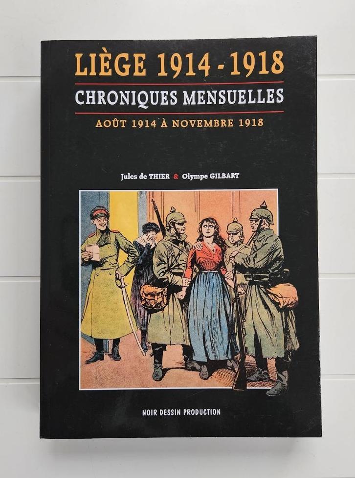 Luik 1914-1918: Maandelijkse kronieken. Augustus 1914 tot no, Boeken, Oorlog en Militair, Zo goed als nieuw, Voor 1940, Ophalen of Verzenden