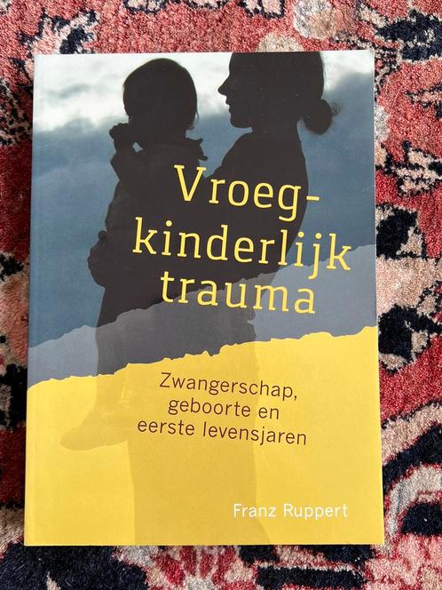 Franz Ruppert - Vroegkinderlijk trauma, Livres, Psychologie, Comme neuf, Enlèvement ou Envoi