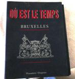 Boek ou est le temps Bruxelles, Boeken, Geschiedenis | Stad en Regio, Ophalen of Verzenden