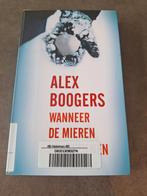 Alex Boogers - Wanneer de mieren schreeuwen, Ophalen of Verzenden, Zo goed als nieuw, Alex Boogers