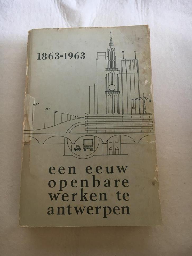Eeuw openbare werken in Antwerpen, 1863-1963, Boeken, Geschiedenis | Stad en Regio, Gelezen, Ophalen of Verzenden