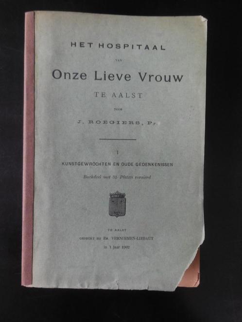 ALOST - « L'hôpital Notre-Dame d'Alost » 1902, Livres, Histoire & Politique, Enlèvement ou Envoi