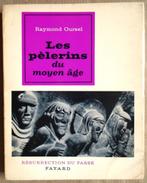 Les pèlerins du Moyen Age -1963 - signé - Raymond Oursel, Livres, Histoire nationale, Raymond Oursel /1921-2008, Utilisé, 14e siècle ou avant