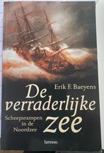 De Verraderlijke Zee  - Scheepsrampen in de Noordzee, Comme neuf, Enlèvement ou Envoi, Erik F. Baeyens, 20e siècle ou après