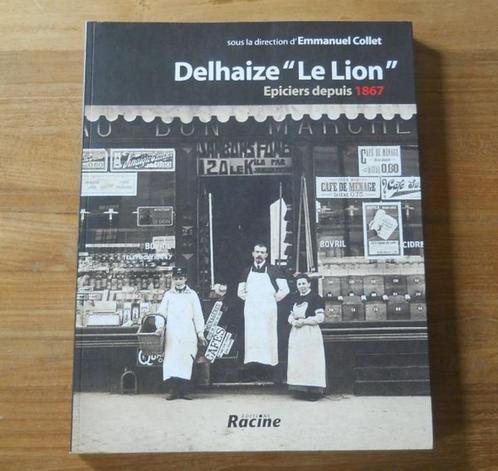 Delhaize "Le Lion" Epiciers depuis 1867, Livres, Histoire nationale, Enlèvement ou Envoi