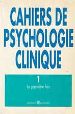 Cahiers de psychologie clinique 1 La première fois, Boeken, Psychologie, Ophalen of Verzenden, Zo goed als nieuw, Collectif, Klinische psychologie
