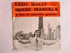 Eddy Wally : Mooie Manuela. 1973, En néerlandais, Enlèvement ou Envoi, Single, Utilisé
