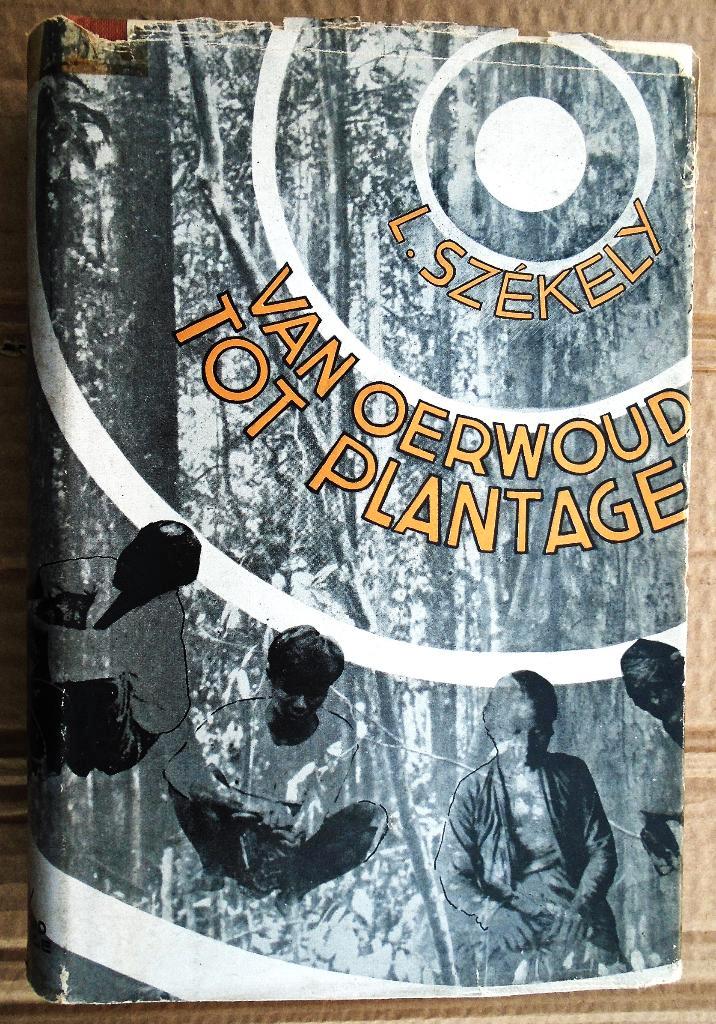Van Oerwoud tot Plantage - 1935 - L. Székely (1892-1946), Livres, Livres Autre, Utilisé, Enlèvement ou Envoi
