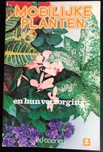 MOEILIJKE PLANTEN EN HUN VERZORGING, Utilisé, Enlèvement ou Envoi, Moeilijke planten en hun verzorging