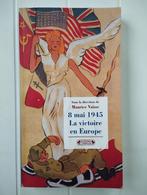 8 mai 1945 - La victoire en Europe, Livres, Histoire nationale, Utilisé, Enlèvement ou Envoi, Collectif, 20e siècle ou après