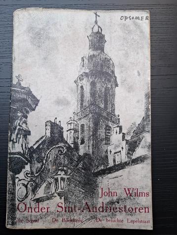 John Wilms - Onder Sint-Andriestoren - 1944 Lepelstraat e.a. beschikbaar voor biedingen