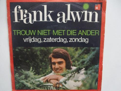 Frank Alwin - Trouw Niet Met Die Ander/Vrijdag,Zaterdag,Zond, CD & DVD, Vinyles Singles, Single, Enlèvement ou Envoi