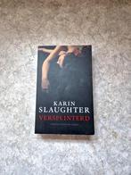 Versplinterd - Karin Slaughter, Ophalen of Verzenden, Gelezen