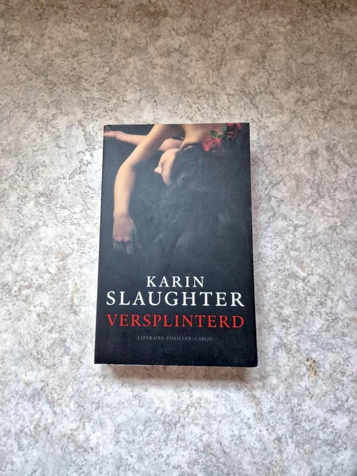 Versplinterd - Karin Slaughter, Boeken, Thrillers, Gelezen, Ophalen of Verzenden