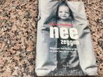 NEE zeggen. Waarom het belangrijk is voor jou en je kind, Boeken, Zwangerschap en Opvoeding, Ophalen of Verzenden, Opvoeding tot 6 jaar