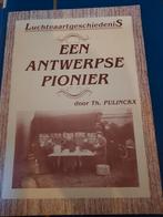 Een Antwerpse pionier luchtvaartgeschiedenis - Th. Pulinckx, Boeken, Ophalen of Verzenden, 20e eeuw of later, Nieuw