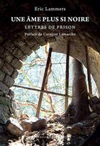 Eric Lammers/UNE ÂME PLUS SI NOIRE ; LETTRES DE PRISON -, Boeken, Maatschappij en Samenleving, Ophalen of Verzenden, Eric Lammers