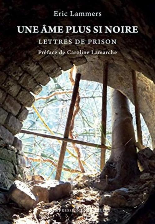 Eric Lammers/UNE ÂME PLUS SI NOIRE ; LETTRES DE PRISON -, Livres, Politique & Société, Comme neuf, Société, Enlèvement ou Envoi