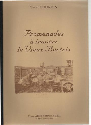 PROMENADES à travers le VIEUX BERTRIX ( Yves GOURDIN ) 1994 beschikbaar voor biedingen