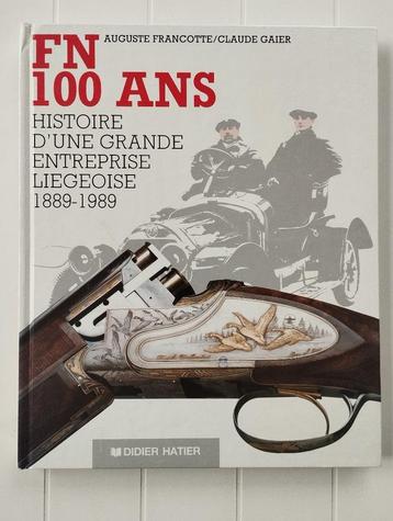 FN 100 ans Histoire d'une grande entreprise liégeoise 1889 -