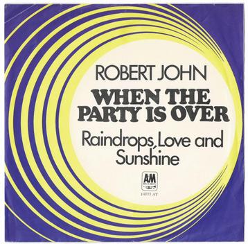Robert JOHN - When the party is over / Raindrops, love, ... beschikbaar voor biedingen