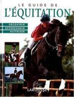 Le guide de l'équitation (Larousse), Boeken, Dieren en Huisdieren, Gelezen, Ophalen of Verzenden, Larousse, Paarden of Pony's