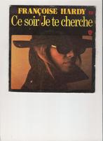 Françoise Hardy  - Ce soir - Je te cherche, Cd's en Dvd's, 7 inch, Single, Ophalen of Verzenden, Zo goed als nieuw