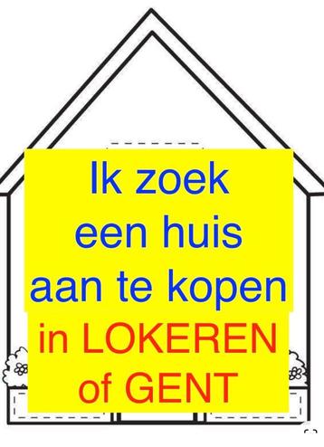 Ik zoek een huis aan te kopen in LOKEREN of zuidkant  GENT beschikbaar voor biedingen