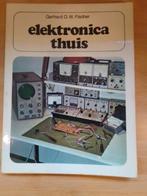 Elektronica thuis, Gerhard O.W. Fischer, 1e druk 1977, Doe-het-zelf en Bouw, Ophalen of Verzenden