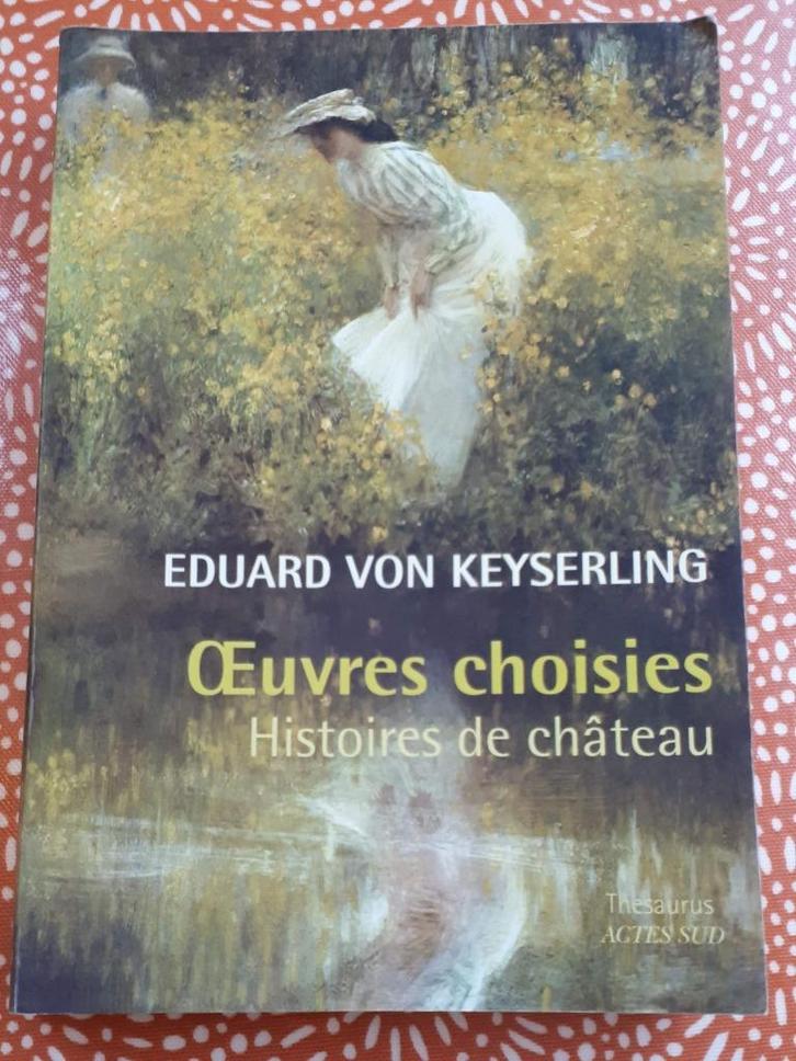Eduard von Keyserling, Oeuvres Choisis, Histoires de Chateau, Boeken, Literatuur, Zo goed als nieuw, Ophalen of Verzenden