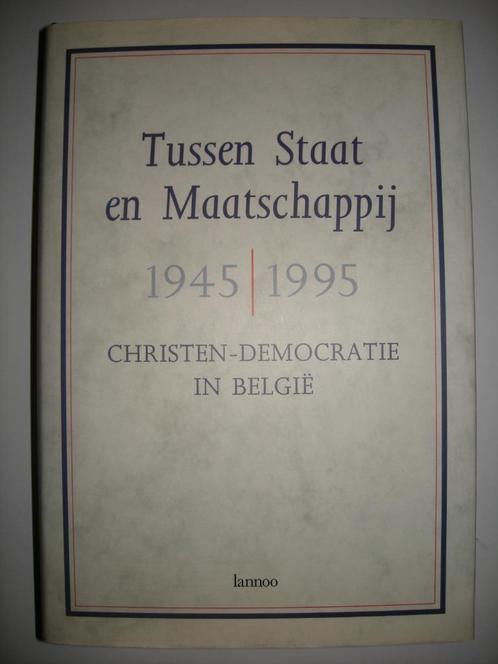 Tussen staat en maatschappij 1945|1995 Christendemocratie in, Boeken, Politiek en Maatschappij, Zo goed als nieuw, Politiek en Staatkunde