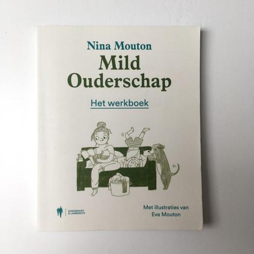 Mild Ouderschap Het werkboek | Nina Mouton, Boeken, Overige Boeken, Nieuw, Ophalen of Verzenden