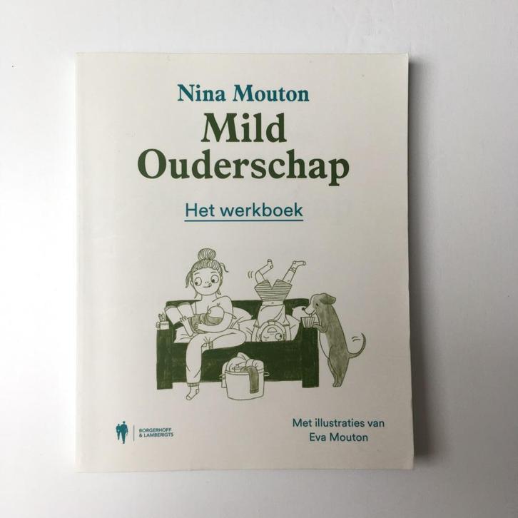 Mild Ouderschap Het werkboek | Nina Mouton, Boeken, Overige Boeken, Nieuw, Ophalen of Verzenden